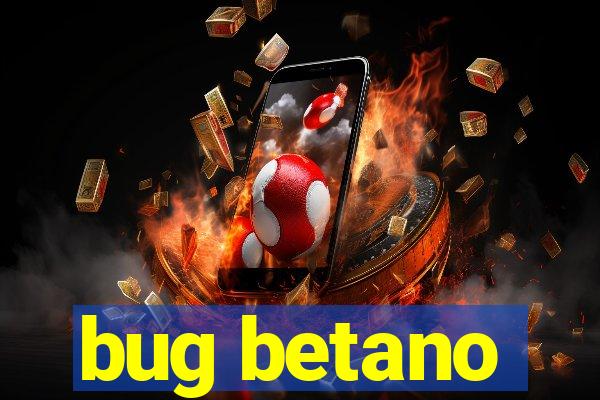 bug betano